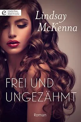 E-Book (epub) Frei und ungezähmt von Lindsay Mckenna