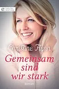 E-Book (epub) Gemeinsam sind wir stark von Christine Flynn