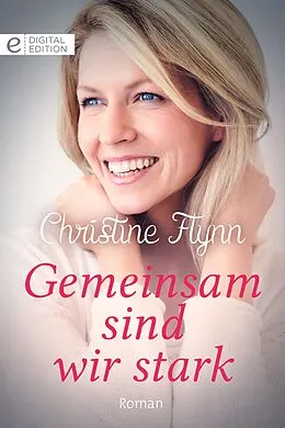 E-Book (epub) Gemeinsam sind wir stark von Christine Flynn