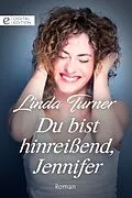 E-Book (epub) Du bist hinreißend, Jennifer von Linda Turner