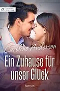 E-Book (epub) Ein Zuhause für unser Glück von Caroline Anderson