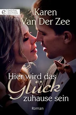 E-Book (epub) Hier wird das Glück zuhause sein von Karen Van Der Zee