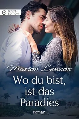 E-Book (epub) Wo du bist, ist das Paradies von Marion Lennox