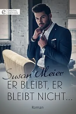 E-Book (epub) Er bleibt, er bleibt nicht ... von Susan Meier