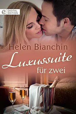 E-Book (epub) Luxussuite für zwei von Helen Bianchin