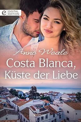 E-Book (epub) Costa Blanca, Küste der Liebe von Anne Weale