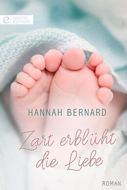 E-Book (epub) Zart erblüht die Liebe von Hannah Bernard