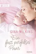 E-Book (epub) Ein fast perfektes Paar von Gina Wilkins
