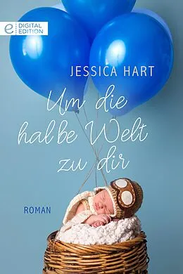 E-Book (epub) Um die halbe Welt zu dir von Jessica Hart