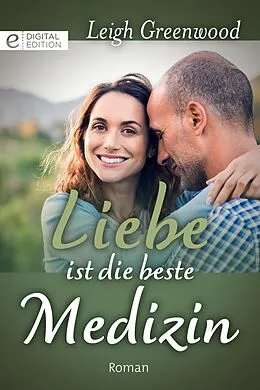 E-Book (epub) Liebe ist die beste Medizin von Leigh Greenwood