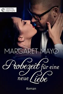 E-Book (epub) Probezeit für eine neue Liebe von Margaret Mayo