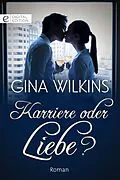 E-Book (epub) Karriere oder Liebe? von Gina Wilkins