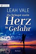 E-Book (epub) Du bringst mein Herz in Gefahr von Leah Vale
