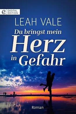 E-Book (epub) Du bringst mein Herz in Gefahr von Leah Vale