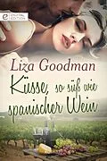 E-Book (epub) Küsse, so süß wie spanischer Wein von Liza Goodman