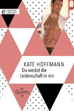 E-Book (epub) Du weckst die Leidenschaft in mir von Kate Hoffmann