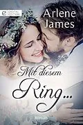 E-Book (epub) Mit diesem Ring ... von Arlene James