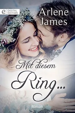 E-Book (epub) Mit diesem Ring ... von Arlene James