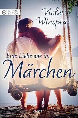 E-Book (epub) Eine Liebe wie im Märchen von Violet Winspear