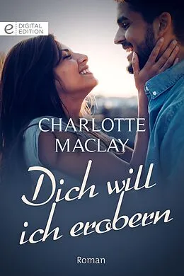 E-Book (epub) Dich will ich erobern von Charlotte Maclay
