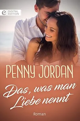 E-Book (epub) Das, was man Liebe nennt von Penny Jordan