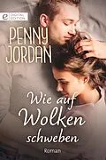 E-Book (epub) Wie auf Wolken schweben von Penny Jordan