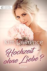 E-Book (epub) Hochzeit - ohne Liebe? von Kim Lawrence