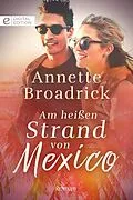 E-Book (epub) Am heißen Strand von Mexico von Annette Broadrick