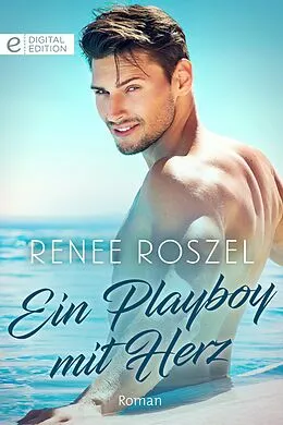 E-Book (epub) Ein Playboy mit Herz von Renee Roszel