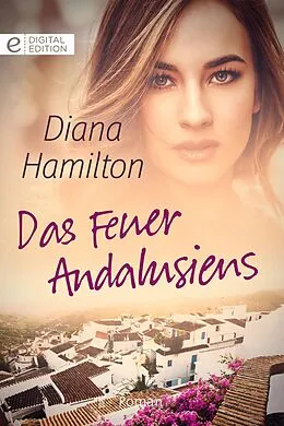 E-Book (epub) Das Feuer Andalusiens von Diana Hamilton