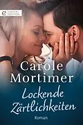 E-Book (epub) Lockende Zärtlichkeiten von Carole Mortimer