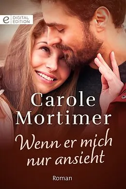 E-Book (epub) Wenn er mich nur ansieht von Carole Mortimer