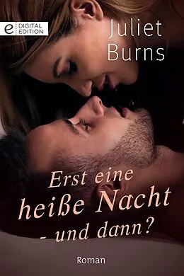 E-Book (epub) Erst eine heiße Nacht - und dann? von Juliet Burns