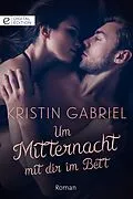 E-Book (epub) Um Mitternacht mit dir im Bett von Kristin Gabriel