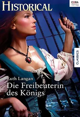 E-Book (epub) Die Freibeuterin des Königs von Ruth Langan