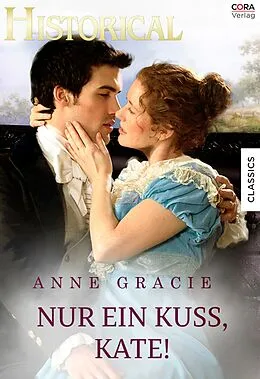 E-Book (epub) Nur einen Kuss, Kate! von Anne Gracie