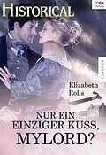 E-Book (epub) Nur ein einziger Kuss, Mylord? von Elizabeth Rolls