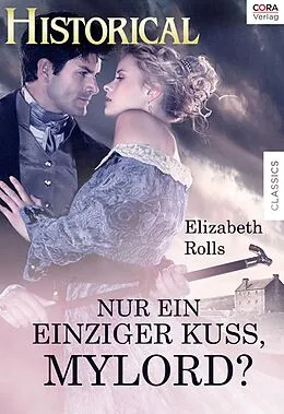 E-Book (epub) Nur ein einziger Kuss, Mylord? von Elizabeth Rolls