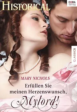 E-Book (epub) Erfüllen Sie meinen Herzenswunsch, Mylord! von Mary Nichols