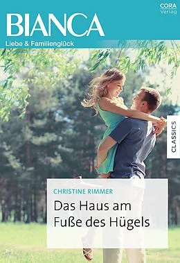E-Book (epub) Das Haus am Fuße des Hügels von Christine Rimmer