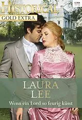 E-Book (epub) Wenn ein Lord so feurig küsst von Laura Lee