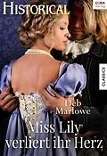E-Book (epub) Miss Lily verliert ihr Herz von Deb Marlowe