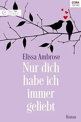 E-Book (epub) Nur dich habe ich immer geliebt von Elissa Ambrose