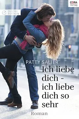 E-Book (epub) Ich liebe dich - ich liebe dich so sehr von Patty Salier
