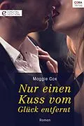 E-Book (epub) Nur einen Kuss vom Glück entfernt von Maggie Cox