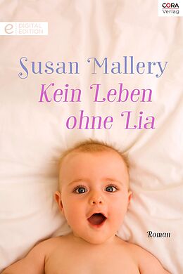 E-Book (epub) Kein Leben ohne Lia von Susan Mallery