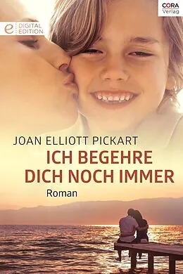 E-Book (epub) Ich begehre dich noch immer von Joan Elliott Pickart
