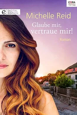 E-Book (epub) Glaube mir, vertraue mir! von Michelle Reid