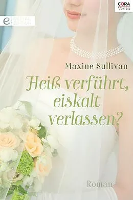 E-Book (epub) Heiß verführt, eiskalt verlassen? von Maxine Sullivan