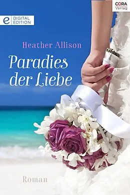 E-Book (epub) Paradies der Liebe von Heather Allison